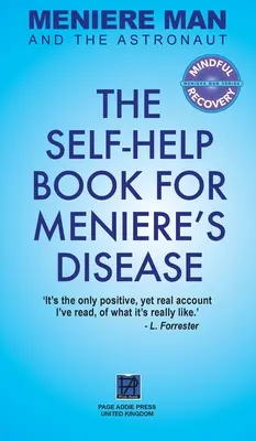 Meniere Man a astronaut: Kniha na pomoc pri Menierovej chorobe - Meniere Man And The Astronaut: The Self-Help Book For Meniere's Disease