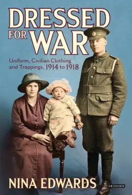 Oblečení do vojny: Uniformy, civilné oblečenie a prívlastky, 1914 až 1918 - Dressed for War: Uniform, Civilian Clothing and Trappings, 1914 to 1918
