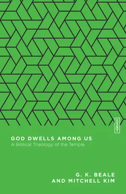 Boh prebýva medzi nami: Biblická teológia chrámu - God Dwells Among Us: A Biblical Theology of the Temple