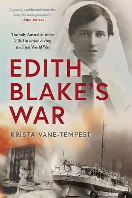 Vojna Edith Blakeovej: Jediná austrálska zdravotná sestra zabitá v boji počas prvej svetovej vojny - Edith Blake's War: The Only Australian Nurse Killed in Action During the First World War