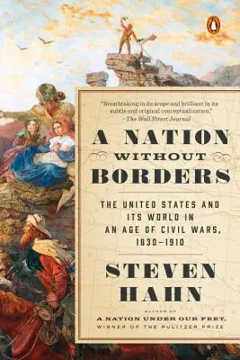 Národ bez hraníc: Spojené štáty a ich svet vo veku občianskych vojen, 1830 - 1910 - A Nation Without Borders: The United States and Its World in an Age of Civil Wars, 1830-1910