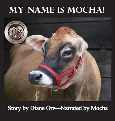 Volám sa Mocha: A de Good Life Farm book - My Name is Mocha: A de Good Life Farm book