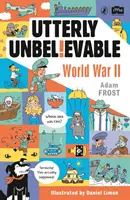 Úplne neuveriteľné: Druhá svetová vojna vo faktoch - Utterly Unbelievable: WWII in Facts