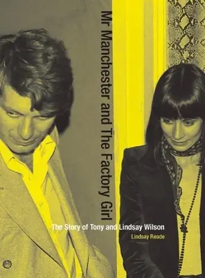Pán Manchester a dievča z továrne: Príbeh Tonyho a Lindsay Wilsonových - Mr Manchester and the Factory Girl: The Story of Tony and Lindsay Wilson
