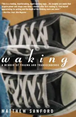 Prebudenie: Spomienky na traumu a transcendenciu - Waking: A Memoir of Trauma and Transcendence