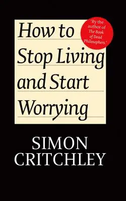 Ako prestať žiť a začať sa starať: Rozhovory s Carlom Cederstromom - How to Stop Living and Start Worrying: Conversations with Carl Cederstrom