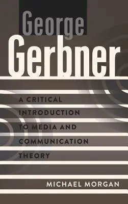 George Gerbner; Kritický úvod do teórie médií a komunikácie - George Gerbner; A Critical Introduction to Media and Communication Theory
