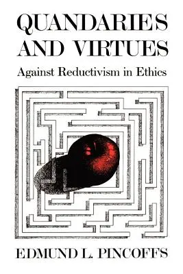 Quandaries and Virtues: Proti redukcionizmu v etike - Quandaries and Virtues: Against Reductivism in Ethics