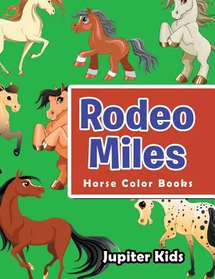 Rodeo míle: Knihy na vyfarbenie koní - Rodeo Miles: Horse Color Books