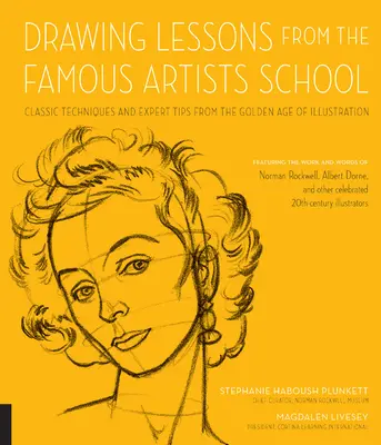 Lekcie kreslenia zo školy slávnych umelcov: Klasické techniky a odborné rady zo zlatého veku ilustrácie - s dielami a slovami - Drawing Lessons from the Famous Artists School: Classic Techniques and Expert Tips from the Golden Age of Illustration - Featuring the Work and Words