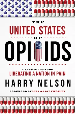 Spojené štáty opiátov: Recept na oslobodenie národa trpiaceho bolesťami - The United States of Opioids: A Prescription for Liberating a Nation in Pain