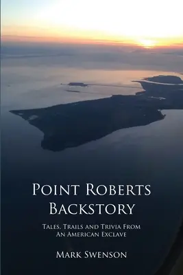 História Point Roberts - Point Roberts Backstory