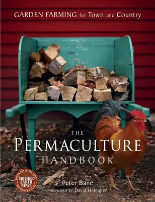Príručka permakultúry: Záhradné poľnohospodárstvo pre mesto a vidiek - The Permaculture Handbook: Garden Farming for Town and Country