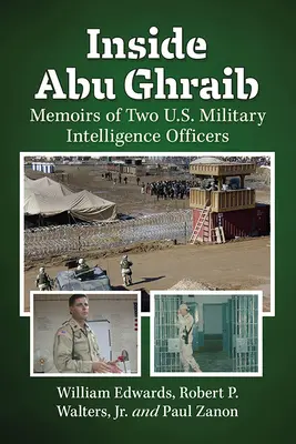 Inside Abu Ghraib: Memoáre dvoch dôstojníkov americkej vojenskej spravodajskej služby - Inside Abu Ghraib: Memoirs of Two U.S. Military Intelligence Officers
