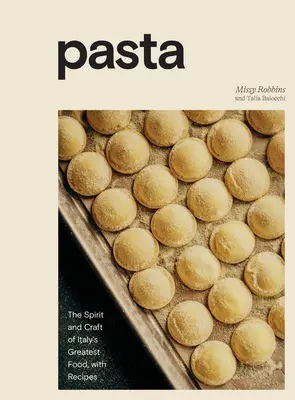 Cestoviny: Kuchyňa: Cestoviny: Duch a umenie najväčšieho talianskeho jedla s receptami [kuchárska kniha] - Pasta: The Spirit and Craft of Italy's Greatest Food, with Recipes [A Cookbook]