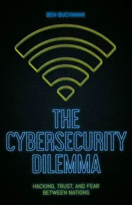 Dilema kybernetickej bezpečnosti: hackerstvo, dôvera a strach medzi národmi - The Cybersecurity Dilemma: Hacking, Trust and Fear Between Nations