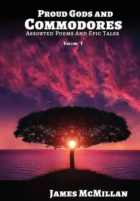 Hrdí bohovia a Commodores: Básne a epické príbehy - Proud Gods and Commodores: Assorted Poems and Epic Tales