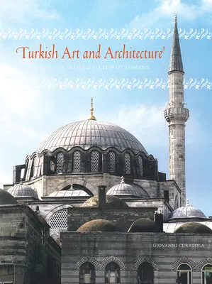 Turecké umenie a architektúra - od Seldžukov po Osmanov - Turkish Art and Architecture - From the Seljuks to the Ottomans