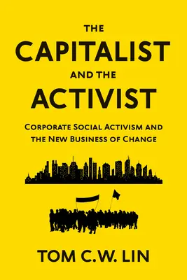 Kapitalista a aktivista: Kapitalista: Sociálny aktivizmus firiem a nový biznis zmeny - The Capitalist and the Activist: Corporate Social Activism and the New Business of Change