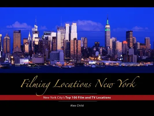 Filmové lokality New York: 200 ikonických scén, ktoré treba navštíviť - Filming Locations New York: 200 Iconic Scenes to Visit