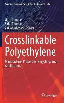Sieťovateľný polyetylén: Výroba, vlastnosti, recyklácia a aplikácie - Crosslinkable Polyethylene: Manufacture, Properties, Recycling, and Applications