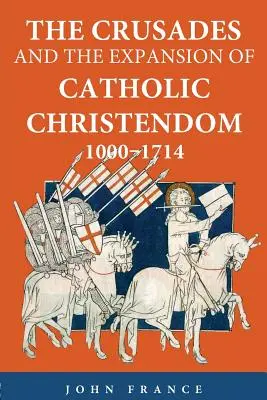 Križiacke výpravy a expanzia katolíckeho kresťanstva, 1000-1714 - The Crusades and the Expansion of Catholic Christendom, 1000-1714