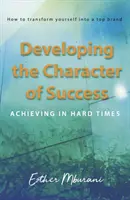 Rozvíjanie charakteru úspechu - dosahovanie úspechov v ťažkých časoch - Developing the Character of Success - Achieving in hard times