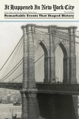 Stalo sa to v New Yorku: Vydanie: New York: pozoruhodné udalosti, ktoré formovali dejiny - It Happened in New York City: Remarkable Events That Shaped History, First Edition
