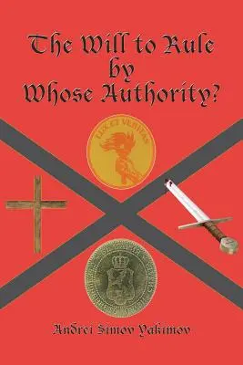 Vôľa vládnuť Čí autoritou? - The Will to Rule by Whose Authority?