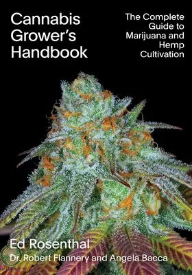 Príručka pestovateľa konope: Kompletný sprievodca pestovaním marihuany a konope - Cannabis Grower's Handbook: The Complete Guide to Marijuana and Hemp Cultivation