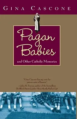 Pohanské deti: A iné katolícke spomienky - Pagan Babies: And Other Catholic Memories