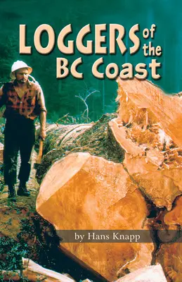 Drevorubači na pobreží Britskej Kolumbie - Loggers of the BC Coast