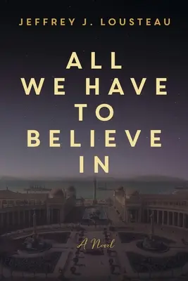 Všetko, v čo musíme veriť - All We Have to Believe In
