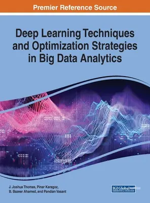 Techniky hlbokého učenia a optimalizačné stratégie v oblasti analýzy veľkých objemov údajov - Deep Learning Techniques and Optimization Strategies in Big Data Analytics