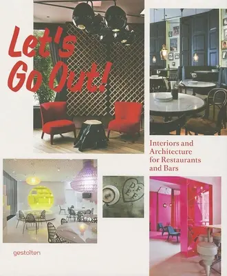 Poďme von!: Interiéry a architektúra reštaurácií a barov - Let's Go Out!: Interiors and Architecture for Restaurants and Bars