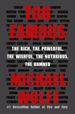 Príliš slávni: Bohatí, mocní, želaní, notoricky známi, zatracovaní - Too Famous: The Rich, the Powerful, the Wishful, the Notorious, the Damned