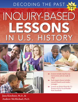Inquiry-Based Lessons in U.S. History (hodiny založené na skúmaní dejín USA): Dekódovanie minulosti (ročníky 5-8) - Inquiry-Based Lessons in U.S. History: Decoding the Past (Grades 5-8)