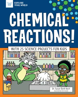 Chemické reakcie! S 25 vedeckými projektmi pre deti - Chemical Reactions!: With 25 Science Projects for Kids