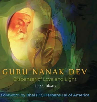 Guru Nanak Dev: Rozdávateľ lásky a svetla - Guru Nanak Dev: Dispenser of Love and Light