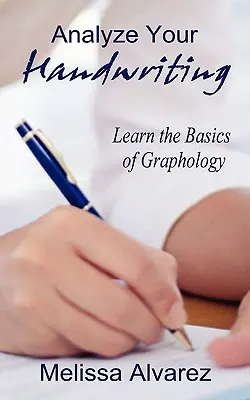 Analyzujte svoj rukopis: Naučte sa základy grafológie - Analyze Your Handwriting: Learn the Basics of Graphology