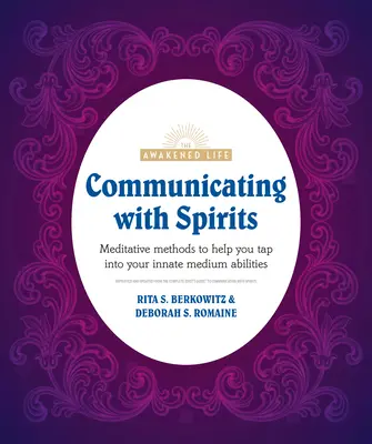 Komunikácia s duchmi: Meditatívne metódy, ktoré vám pomôžu využiť vaše vrodené schopnosti média - Communicating with Spirits: Meditative Methods to Help You Tap Into Your Innate Medium Abilities