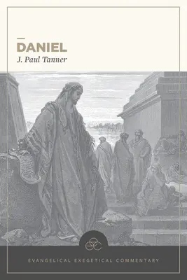 Daniel: Evanjelický exegetický komentár - Daniel: Evangelical Exegetical Commentary