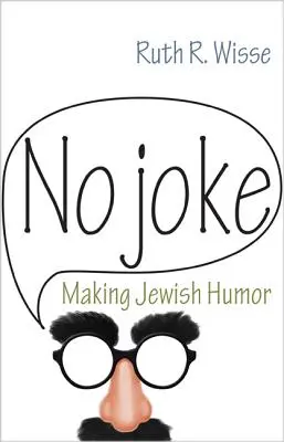 Žiadny vtip: Tvorba židovského humoru - No Joke: Making Jewish Humor