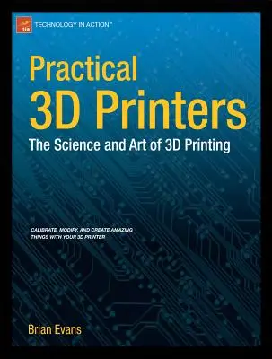 Praktické 3D tlačiarne: Veda a umenie 3D tlače - Practical 3D Printers: The Science and Art of 3D Printing