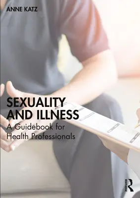 Sexualita a choroba: Príručka pre zdravotníckych pracovníkov - Sexuality and Illness: A Guidebook for Health Professionals
