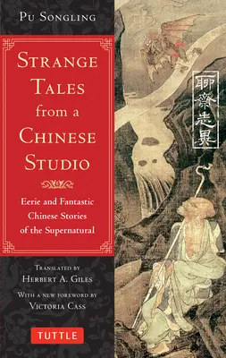 Podivné príbehy z čínskeho štúdia: (164 poviedok): Strašidelné a fantastické čínske príbehy o nadprirodzených javoch - Strange Tales from a Chinese Studio: Eerie and Fantastic Chinese Stories of the Supernatural (164 Short Stories)