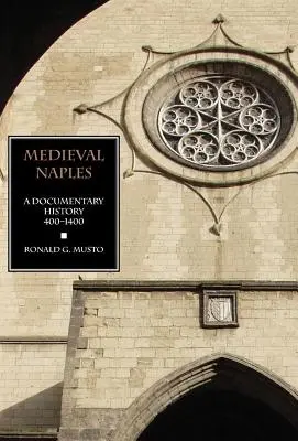 Stredoveký Neapol: Dokumentárne dejiny, 400-1400 - Medieval Naples: A Documentary History, 400-1400