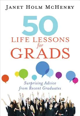 50 životných lekcií pre absolventov: Životopisy: Prekvapivé rady čerstvých absolventov vysokých škôl - 50 Life Lessons for Grads: Surprising Advice from Recent Graduates