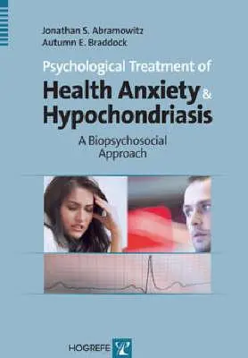 Psychologická liečba zdravotnej úzkosti a hypochondrie: Biopsychosociálny prístup - Psychological Treatment of Health Anxiety & Hypochondriasis: A Biopsychosocial Approach