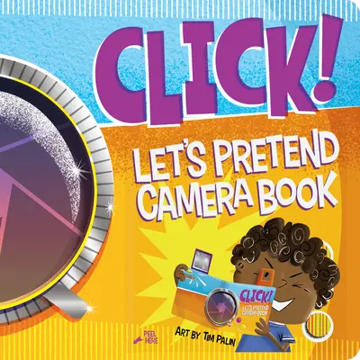 Klikni! Predstierajme, že máme fotoaparát - Click!: Let's Pretend Camera Book